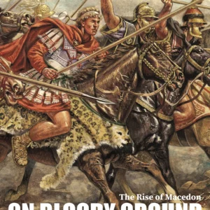 On Bloody Ground - The Rise of Macedon